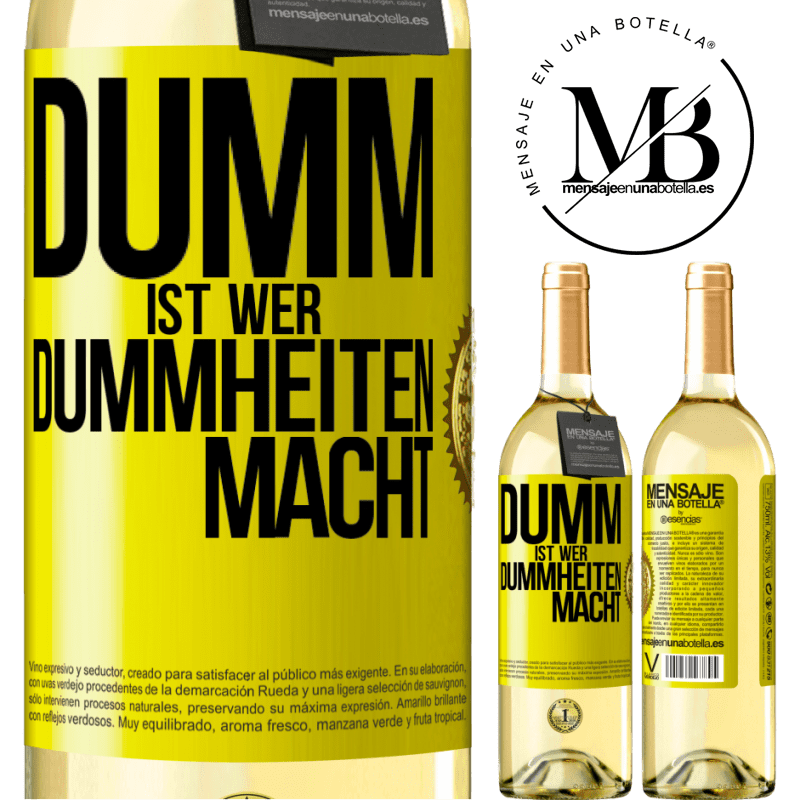 29,95 € Kostenloser Versand | Weißwein WHITE Ausgabe Dumm ist, wer Dummheiten macht Gelbes Etikett. Anpassbares Etikett Junger Wein Ernte 2023 Verdejo