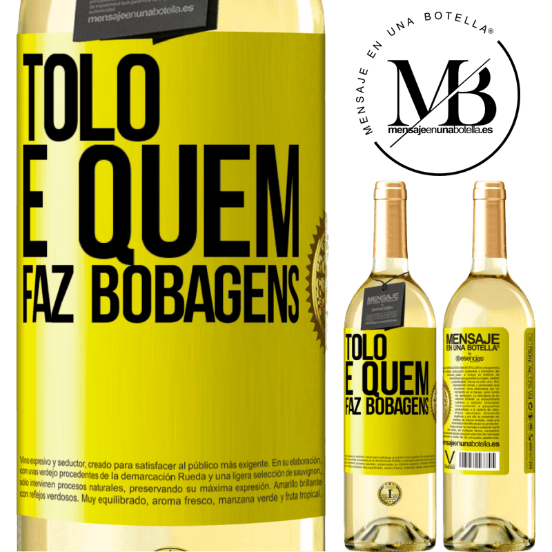 29,95 € Envio grátis | Vinho branco Edição WHITE Tolo é quem faz bobagens Etiqueta Amarela. Etiqueta personalizável Vinho jovem Colheita 2023 Verdejo