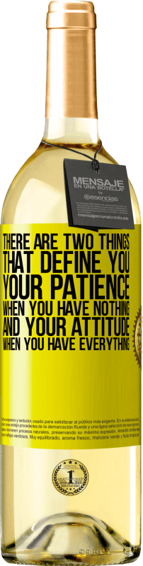 «There are two things that define you. Your patience when you have nothing, and your attitude when you have everything» WHITE Edition
