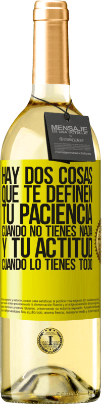 «Hay dos cosas que te definen. Tu paciencia cuando no tienes nada, y tu actitud cuando lo tienes todo» Edición WHITE