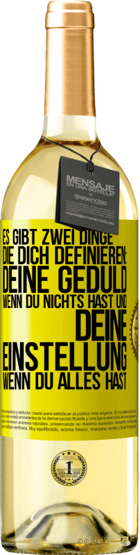 «Es gibt zwei Dinge, die dich definieren: deine Geduld, wenn du nichts hast, und deine Einstellung, wenn du alles hast» WHITE Ausgabe