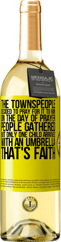 29,95 € | White Wine WHITE Edition The townspeople decided to pray for it to rain. On the day of prayer, people gathered, but only one child arrived with an Yellow Label. Customizable label Young wine Harvest 2025 Verdejo