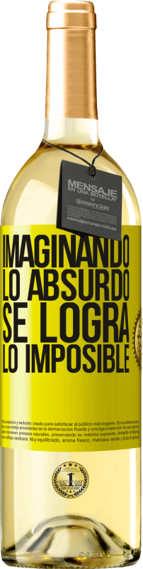 «Imaginando lo absurdo se logra lo imposible» Edición WHITE
