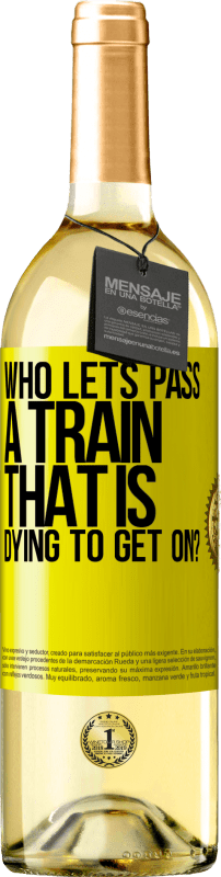 29,95 € | White Wine WHITE Edition who lets pass a train that is dying to get on? Yellow Label. Customizable label Young wine Harvest 2023 Verdejo