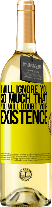 29,95 € | White Wine WHITE Edition I will ignore you so much that you will doubt your existence Yellow Label. Customizable label Young wine Harvest 2025 Verdejo