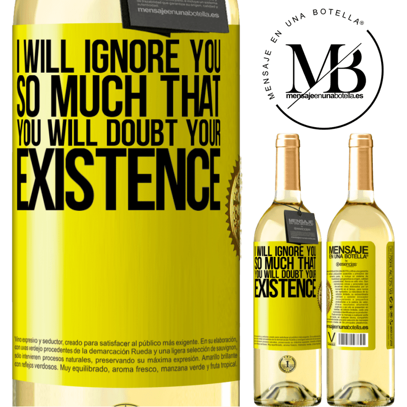 29,95 € Free Shipping | White Wine WHITE Edition I will ignore you so much that you will doubt your existence Yellow Label. Customizable label Young wine Harvest 2022 Verdejo
