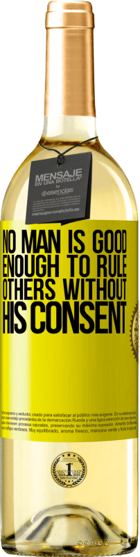 29,95 € | White Wine WHITE Edition No man is good enough to rule others without his consent Yellow Label. Customizable label Young wine Harvest 2024 Verdejo