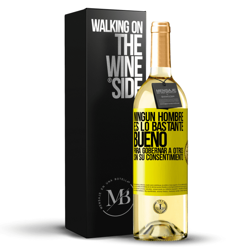 29,95 € Envío gratis | Vino Blanco Edición WHITE Ningún hombre es lo bastante bueno para gobernar a otros sin su consentimiento Etiqueta Amarilla. Etiqueta personalizable Vino joven Cosecha 2024 Verdejo