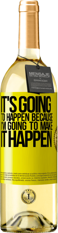 29,95 € | White Wine WHITE Edition It's going to happen because I'm going to make it happen Yellow Label. Customizable label Young wine Harvest 2024 Verdejo