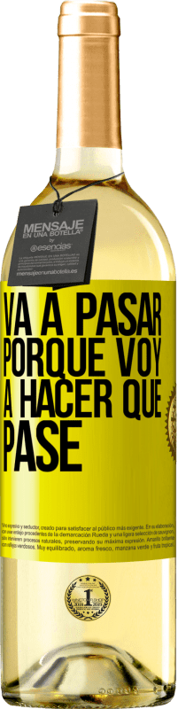 «Va a pasar porque voy a hacer que pase» Edición WHITE