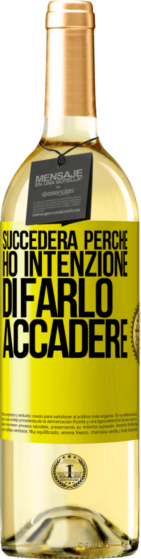 «Succederà perché ho intenzione di farlo accadere» Edizione WHITE