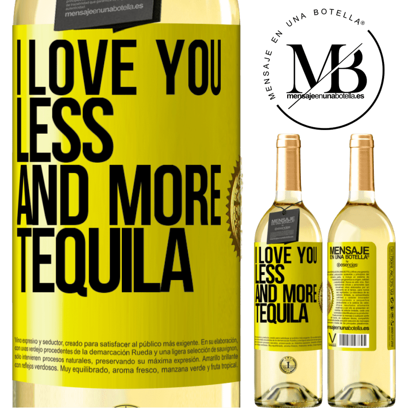 29,95 € Free Shipping | White Wine WHITE Edition I love you less and more tequila Yellow Label. Customizable label Young wine Harvest 2022 Verdejo