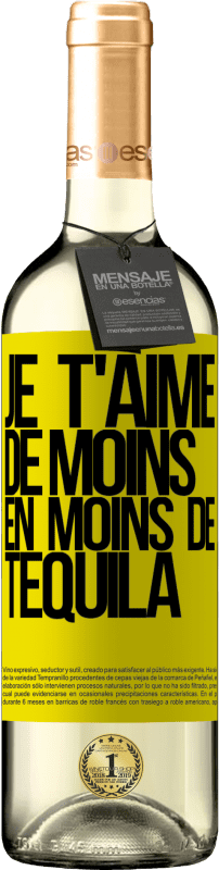 29,95 € | Vin blanc Édition WHITE Je t'aime de moins en moins de tequila Étiquette Jaune. Étiquette personnalisable Vin jeune Récolte 2023 Verdejo