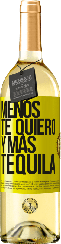 29,95 € | Vino Blanco Edición WHITE Menos te quiero y más tequila Etiqueta Amarilla. Etiqueta personalizable Vino joven Cosecha 2024 Verdejo