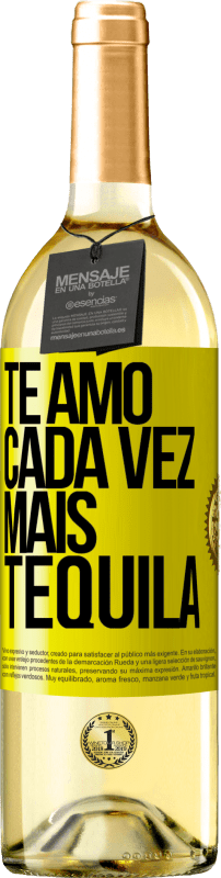 «Te amo cada vez mais tequila» Edição WHITE