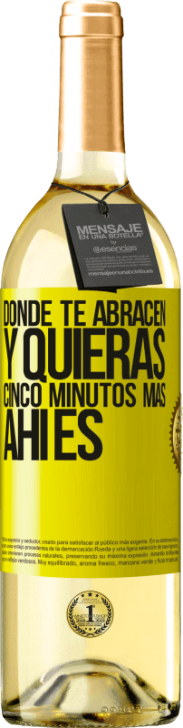 «Donde te abracen y quieras cinco minutos más, ahí es» Edición WHITE
