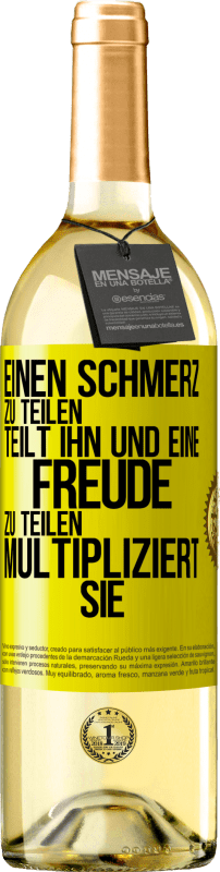 «Einen Schmerz zu teilen, teilt ihn und eine Freude zu teilen, multipliziert sie» WHITE Ausgabe