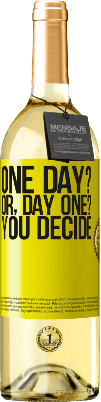 «One day? Or, day one? You decide» WHITE Ausgabe