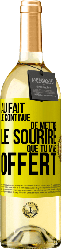 «Au fait je continue de mettre le sourire que tu m'as offert» Édition WHITE