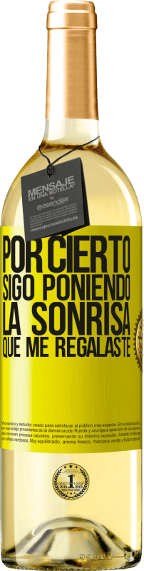 «Por cierto, sigo poniendo la sonrisa que me regalaste» Edición WHITE