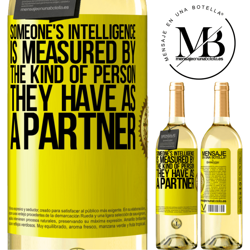 29,95 € Free Shipping | White Wine WHITE Edition Someone's intelligence is measured by the kind of person they have as a partner Yellow Label. Customizable label Young wine Harvest 2022 Verdejo