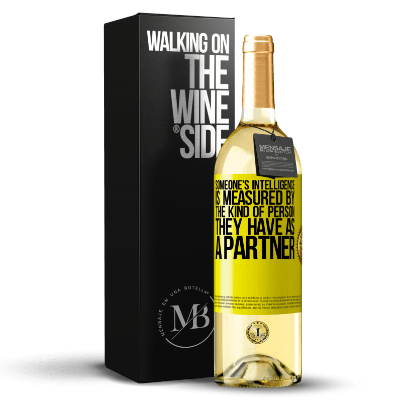 29,95 € Free Shipping | White Wine WHITE Edition Someone's intelligence is measured by the kind of person they have as a partner Yellow Label. Customizable label Young wine Harvest 2023 Verdejo