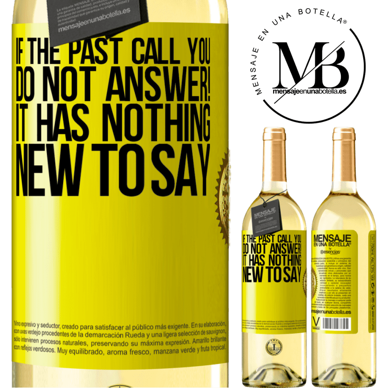 29,95 € Free Shipping | White Wine WHITE Edition If the past call you, do not answer! It has nothing new to say Yellow Label. Customizable label Young wine Harvest 2022 Verdejo