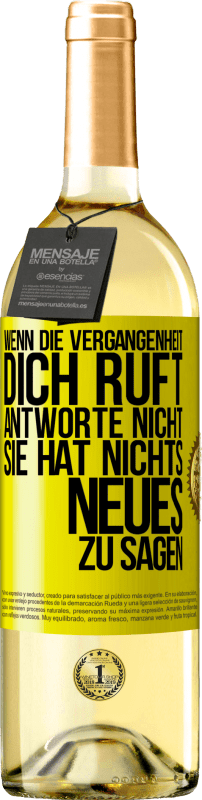 29,95 € Kostenloser Versand | Weißwein WHITE Ausgabe Wenn die Vergangenheit dich ruft, antworte nicht. Sie hat nichts Neues zu sagen Gelbes Etikett. Anpassbares Etikett Junger Wein Ernte 2025 Verdejo