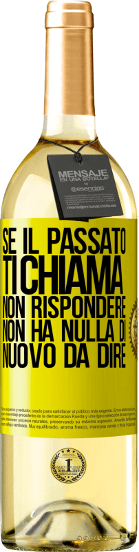 29,95 € | Vino bianco Edizione WHITE Se il passato ti chiama, non rispondere. Non ha nulla di nuovo da dire Etichetta Gialla. Etichetta personalizzabile Vino giovane Raccogliere 2024 Verdejo