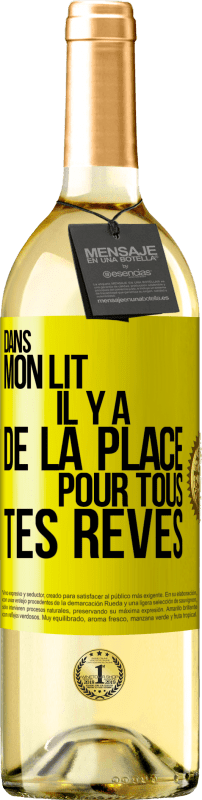 29,95 € | Vin blanc Édition WHITE Dans mon lit il y a de la place pour tous tes rêves Étiquette Jaune. Étiquette personnalisable Vin jeune Récolte 2025 Verdejo
