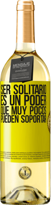 Envío gratis | Vino Blanco Edición WHITE Ser solitario es un poder que muy pocos pueden soportar Etiqueta Amarilla. Etiqueta personalizable Vino joven Cosecha 2023 Verdejo