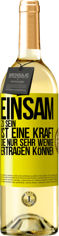 29,95 € | Weißwein WHITE Ausgabe Einsam zu sein ist eine Kraft, die nur sehr wenige ertragen können Gelbes Etikett. Anpassbares Etikett Junger Wein Ernte 2024 Verdejo