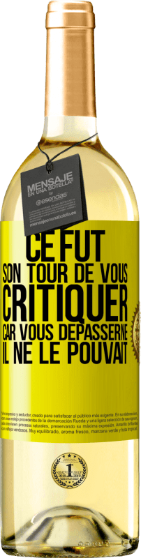 29,95 € | Vin blanc Édition WHITE Ce fut son tour de vous critiquer car vous dépasserne il ne le pouvait Étiquette Jaune. Étiquette personnalisable Vin jeune Récolte 2024 Verdejo