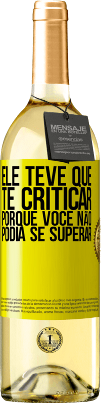 29,95 € | Vinho branco Edição WHITE Ele teve que te criticar, porque você não podia se superar Etiqueta Amarela. Etiqueta personalizável Vinho jovem Colheita 2023 Verdejo