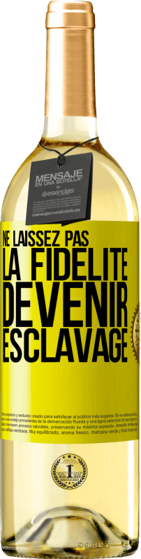 29,95 € | Vin blanc Édition WHITE Ne laissez pas la fidélité devenir esclavage Étiquette Jaune. Étiquette personnalisable Vin jeune Récolte 2024 Verdejo