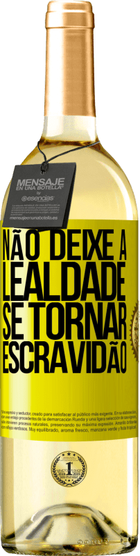 29,95 € | Vinho branco Edição WHITE Não deixe a lealdade se tornar escravidão Etiqueta Amarela. Etiqueta personalizável Vinho jovem Colheita 2024 Verdejo