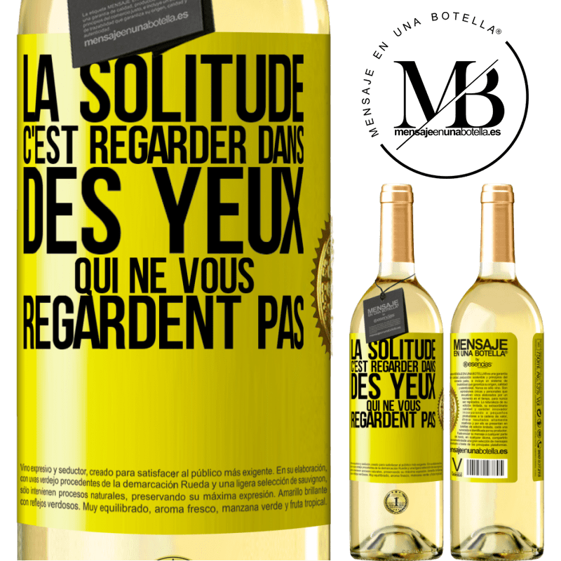 29,95 € Envoi gratuit | Vin blanc Édition WHITE La solitude c'est regarder dans des yeux qui ne vous regardent pas Étiquette Jaune. Étiquette personnalisable Vin jeune Récolte 2025 Verdejo