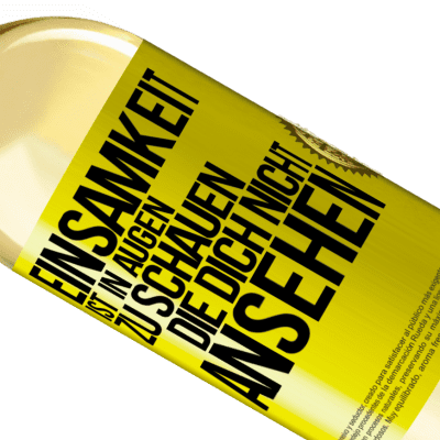 Einzigartige und Persönliche Ausdrücke. «Einsamkeit ist, in Augen zu schauen, die dich nicht ansehen» WHITE Ausgabe