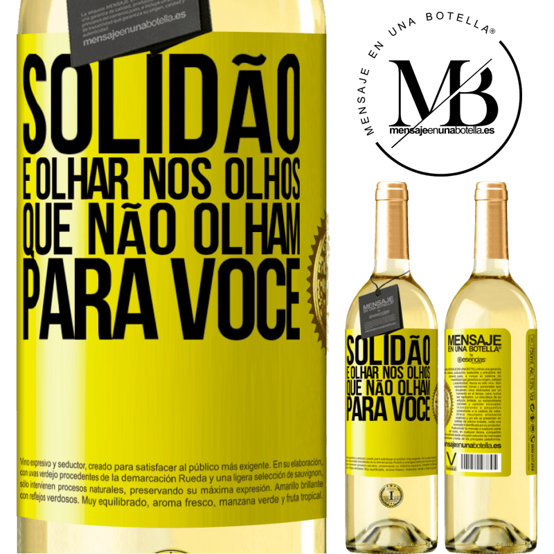 29,95 € Envio grátis | Vinho branco Edição WHITE Solidão é olhar nos olhos que não olham para você Etiqueta Amarela. Etiqueta personalizável Vinho jovem Colheita 2025 Verdejo