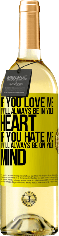 29,95 € Free Shipping | White Wine WHITE Edition If you love me, I will always be in your heart. If you hate me, I will always be on your mind Yellow Label. Customizable label Young wine Harvest 2024 Verdejo