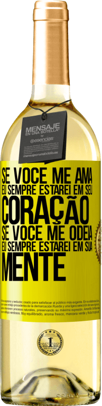 Envio grátis | Vinho branco Edição WHITE Se você me ama, eu sempre estarei em seu coração. Se você me odeia, eu sempre estarei em sua mente Etiqueta Amarela. Etiqueta personalizável Vinho jovem Colheita 2023 Verdejo