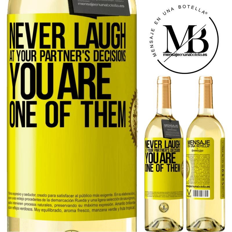 29,95 € Free Shipping | White Wine WHITE Edition Never laugh at your partner's decisions. You are one of them Yellow Label. Customizable label Young wine Harvest 2022 Verdejo