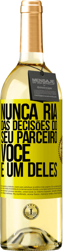 «Nunca ria das decisões do seu parceiro. Você é um deles» Edição WHITE