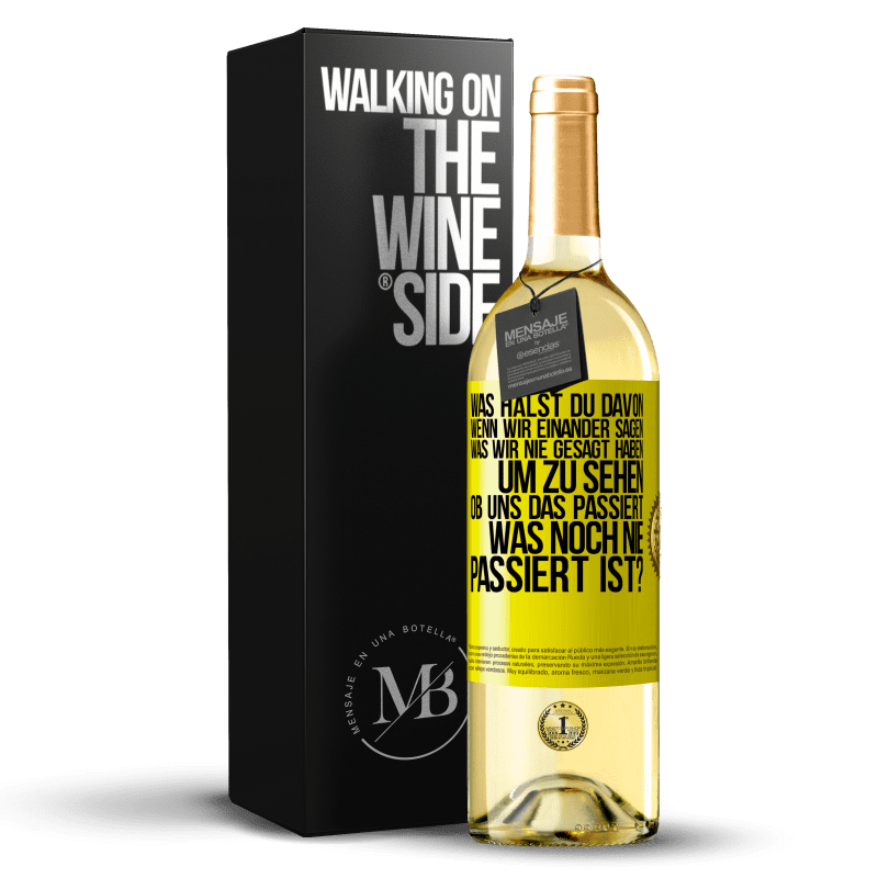 29,95 € Kostenloser Versand | Weißwein WHITE Ausgabe Was hälst du davon, wenn wir einander sagen, was wir nie gesagt haben um zu sehen, ob uns das passiert, was noch nie passiert is Gelbes Etikett. Anpassbares Etikett Junger Wein Ernte 2023 Verdejo