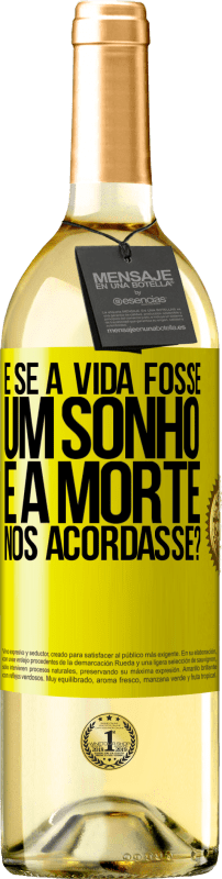 29,95 € Envio grátis | Vinho branco Edição WHITE e se a vida fosse um sonho e a morte nos acordasse? Etiqueta Amarela. Etiqueta personalizável Vinho jovem Colheita 2025 Verdejo