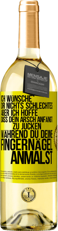 «Ich wünsche dir nichts Schlechtes, aber ich hoffe, dass dein Arsch anfängt zu jucken, während du deine Fingernägel anmalst» WHITE Ausgabe