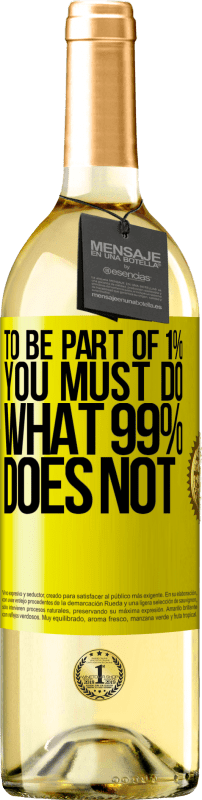 29,95 € Free Shipping | White Wine WHITE Edition To be part of 1% you must do what 99% does not Yellow Label. Customizable label Young wine Harvest 2025 Verdejo