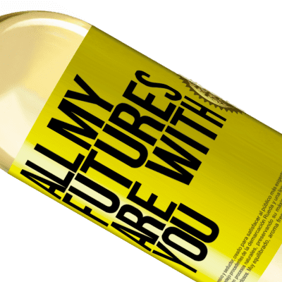 Unique & Personal Expressions. «All my futures are with you» WHITE Edition