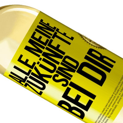 Einzigartige und Persönliche Ausdrücke. «Alle meine Zukünfte sind bei dir» WHITE Ausgabe