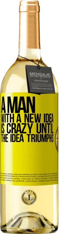 29,95 € | White Wine WHITE Edition A man with a new idea is crazy until the idea triumphs Yellow Label. Customizable label Young wine Harvest 2023 Verdejo
